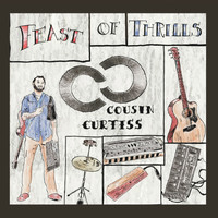 Cousin Curtiss - Feast of Thrills