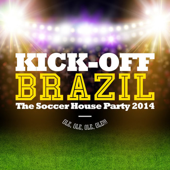 Various Artists - Kick-Off Brazil - The Soccer House Party (Explicit)