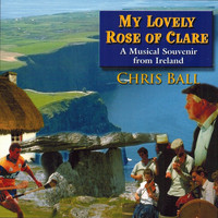 Chris Ball - My Lovely Rose of Clare (A Musical Souvenir from Ireland)