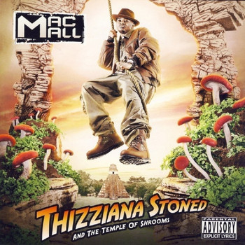 Mac Mall - Thizziana Stoned and the Temple of Shrooms (Explicit)