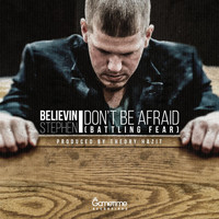 Believin Stephen - Don't Be Afraid (Battling Fear)