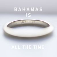 Bahamas - All The Time