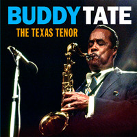 Buddy Tate - The Texas Tenor