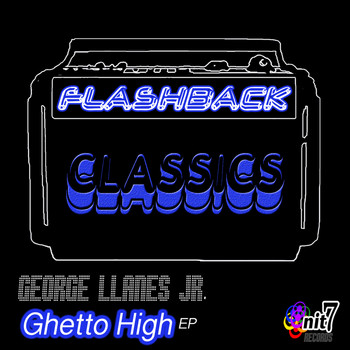 George Llanes Jr. - Flashback Classics: Ghetto High EP