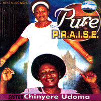 Sister Chinyere Udoma - Pure P.R.A.I.S.E.