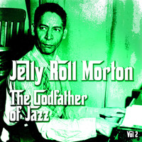 Jelly Roll Morton - The Godfather of Jazz, Vol. 2