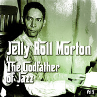 Jelly Roll Morton - The Godfather of Jazz, Vol. 5