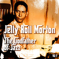 Jelly Roll Morton - The Godfather of Jazz, Vol. 7
