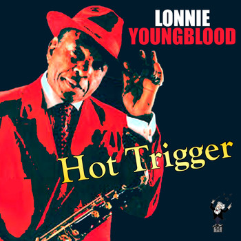 Lonnie Youngblood - Hot Trigger
