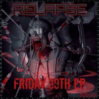 Relapse - Friday 39th