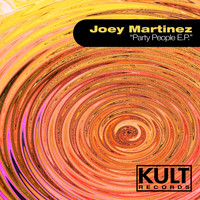 Joey Martinez - Kult Records Presents "Party People Ep"