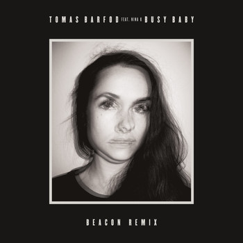 Tomas Barfod - Busy Baby (feat. Nina K) [Beacon Remix]
