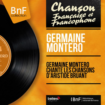 Germaine Montero - Germaine Montero chante les chansons d'Aristide Bruant