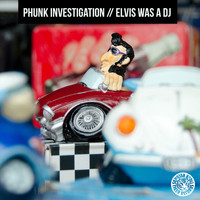 Phunk Investigation - Elvis Was a DJ