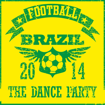 Various Artists - Football Brazil 2014 - The Dance Party