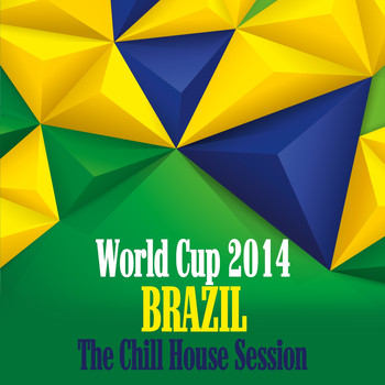 Various Artists - World Cup 2014 Brazil - The Chill House Session