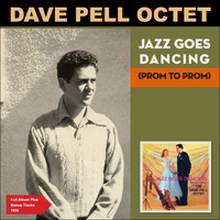 The Dave Pell Octet - Jazz Goes Dancing (Prom to Prom) (Full Album Plus Bonus Tracks 1956)