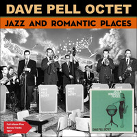 The Dave Pell Octet - Jazz and Romantic Places (Full Album Plus Bonus Tracks 1957)