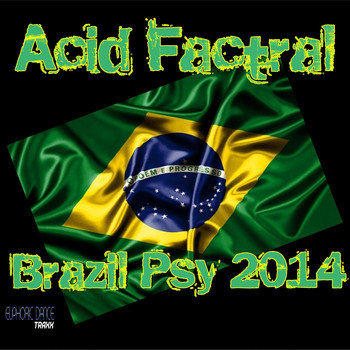 Acid Factral - Brazil Psy 2014