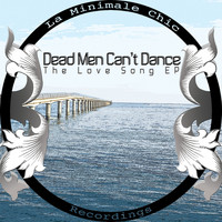 Dead Men Can't Dance - The Love Song Ep