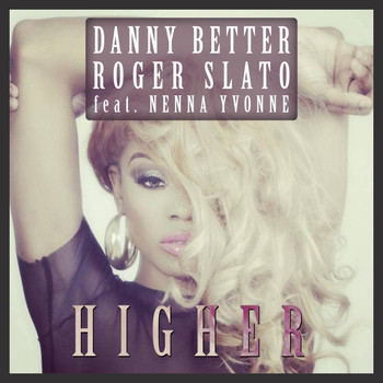 Danny Better & Roger Slato feat. Nenna Yvonne - Higher