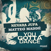 Nevada Jupa vs. Matteo Maddé - You Gotta Dance
