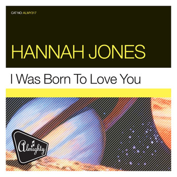 Hannah Jones - Almighty Presents: I Was Born to Love You