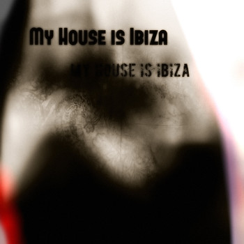 Various Artists - My House Is Ibiza (Explicit)