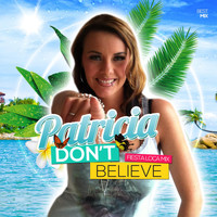 Patricia - Don't Believe (Fiesta Loca Mix)