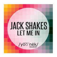 Jack Shakes - Let Me In