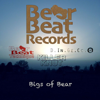 Bear Beat Technique, Killer Knut & D.in.ge.cc.o - Bigs of Bear