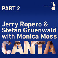 Jerry Ropero & Stefan Gruenwald with Monica Moss - Canta, Pt. 2