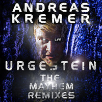 Andreas Kremer - Urgestein - The Mayhem Remixes