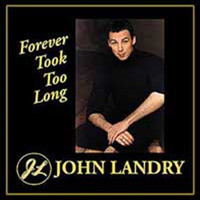 John Landry - Forever Took Too Long