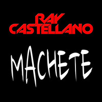 Ray Castellano - Machete