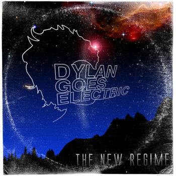 Dylan Goes Electric - The New Regime