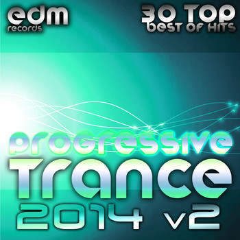 Various Artists - Progressive Trance 2014, Vol. 2 - 30 Top Best Hits, Prog House, Techno, Goa, Psychedelic Electronica