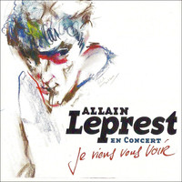 Allain Leprest - Je viens vous voir (En concert [Explicit])