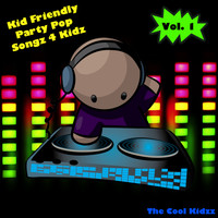 The Cool Kidzz - Kid Friendly Party Pop Songz 4 Kidz, Vol. 1