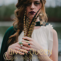 Sara Jackson-Holman - River Queen