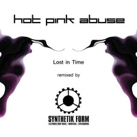 Hot Pink Abuse - Lost In Time - Absolute Remix By Synthetik Form