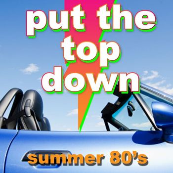 Various Artists - Put the Top Down - Summer 80's