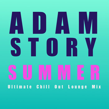 Adam Story - Summer (Ultimate Chill out Lounge Mix)