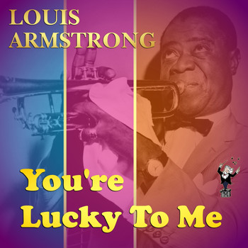 Louis Armstrong - You're Lucky to Me