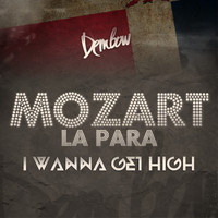 Mozart la Para - I Wanna Get High