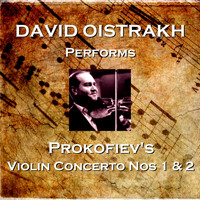 David Oistrakh - David Oistrakh Performs Prokofiev's Violin Concerto Nos 1 & 2