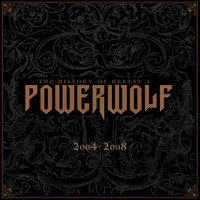 Powerwolf - The History of Heresy I (2004 - 2008)