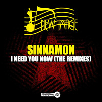 Sinnamon - I Need You Now (The Remixes)
