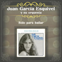 Juan García Esquivel - Sólo para Bailar