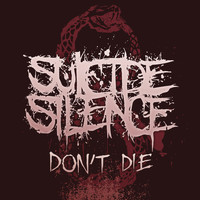 Suicide Silence - Don't Die